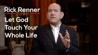 Let God Touch Your Whole Life — Rick Renner