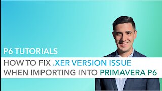 How to Fix .XER Version Issue When Importing to P6