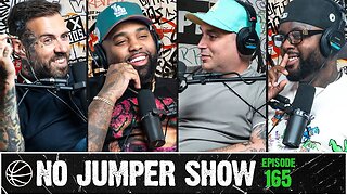 The No Jumper Show Ep. 165