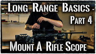 Long Range Basics - 4 - Mount a Rifle Scope