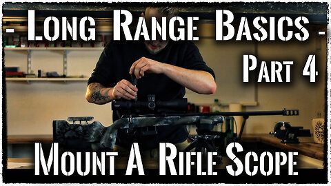 Long Range Basics - 4 - Mount a Rifle Scope