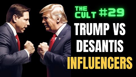 The Cult #29: Trump Versus DeSantis - The Influencers Are Infighting Already