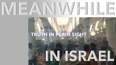 Meanwhile in Israel - Truth in Plain Sight