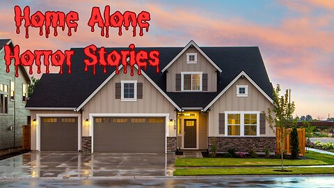 3 True Scary Home Alone Stories