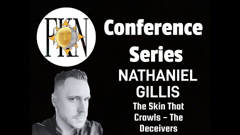 Forbidden Knowledge News Conference Series: Nathaniel Gillis | The Skin That Crawls - The Deceivers