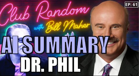 Dr. Phil | Club Random with Bill Maher | AI Summary | The Pod Slice
