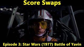 Score Swaps - Episode 3: Star Wars (1977) Battle of Yavin