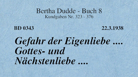 BD 0343 - GEFAHR DER EIGENLIEBE .... GOTTES- UND NÄCHSTENLIEBE ....