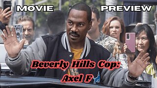 Beverly hills Cop: Axel F | Movie Preview