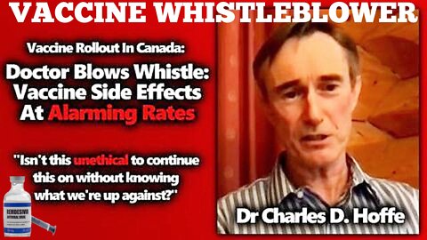 "Canadian Doctor Speaks Out On 'Covid 19" Dr. Charles Hoffe Warning From "Deadly COVID 19 Vaccines"