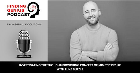 Investigating the Thought-Provoking Concept of Mimetic Desire with Luke Burgis