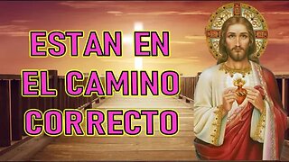 ESTAN EN EL CAMINO CORRECTO - MENSAJE DE JESÚS A ANNA