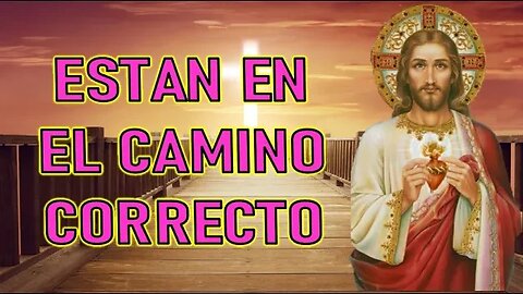 ESTAN EN EL CAMINO CORRECTO - MENSAJE DE JESÚS A ANNA