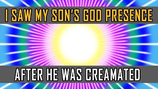 I Know My Son is in Heaven Because I Saw His God Presence