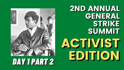 2nd Annual General Strike Summit | ACTIVIST EDITION | DAY 1 Part 2
