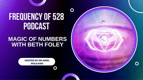 Frequency of 528 Podcast: Beth Foley and her perspective on the meaning of numbers!