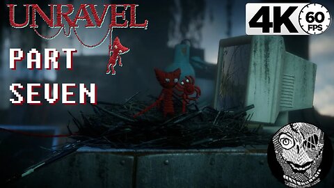 (PART 07) [How much is enough] Unravel 4k60