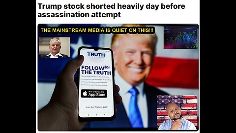 Trump's Stock Shorted By Globalist Investors Days Before Assassination Attempt!!