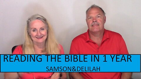READING THE BIBLE-Judges 16-Samson & Delilah