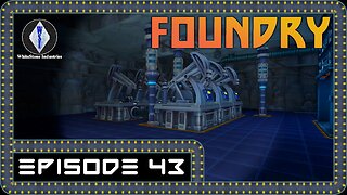 FOUNDRY | Gameplay | Episode 43