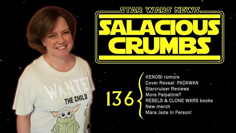 STAR WARS News and Rumor: SALACIOUS CRUMBS Episode 136