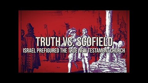 TRUTH vs. Scofield: Israel PREFIGURED the True New Testament Church
