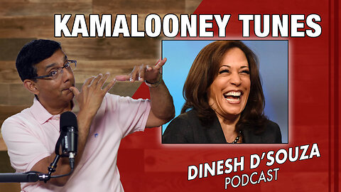 KAMALOONEY TUNES Dinesh D’Souza Podcast Ep889