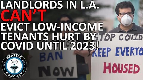 Landlords In Los Angeles Can't Evict Low-Income Tenants Hurt By Covid Until 2023!