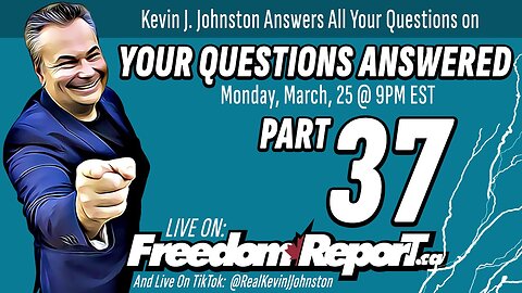 Your Questions Answered Part 37 with Kevin J. Johnston - LIVE on Monday, March 25 - 9PM EST