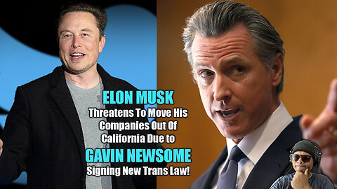 Elon Musk Threatens To Leave California Due To Gavin Newsome's New Law!