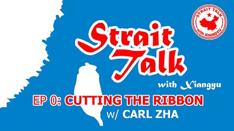 Strait Talk with Xiangyu - Cutting the Ribbon w/ Carl Zha