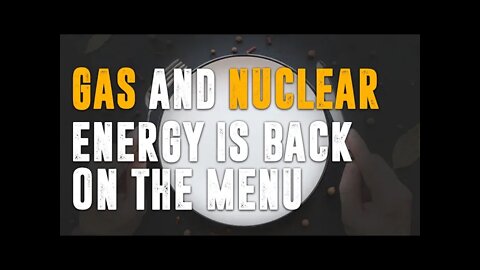 Gas and Nuclear Energy Is Back on the Menu