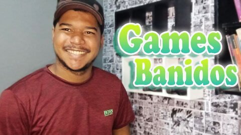 banned games / Jogos banidos