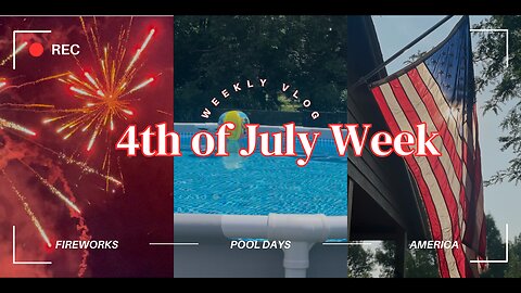 Vlog 13| 4th of July Week + Fireworks | Food | Fun