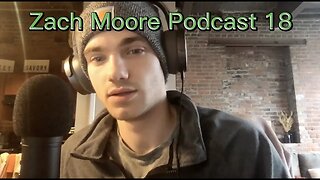 Zach Moore Podcast 18