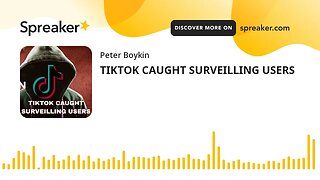 TIKTOK CAUGHT SURVEILLING USERS