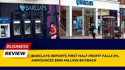 Barclays Announces $960 Million Buyback Amid Profit Decline! | Business Review