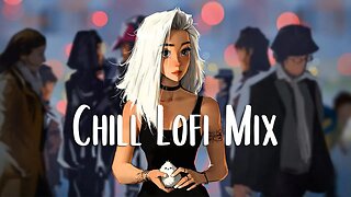 Chill Lofi Mix 🍀 Music to put you in a better mood ~ lofi hip hop / chill beats