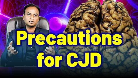 TitlePrecautions for CJD, Creutzfeldt Jakob Disease, Prion Disease, Mad Cow, CWD. | Dr. Bharadwaz |