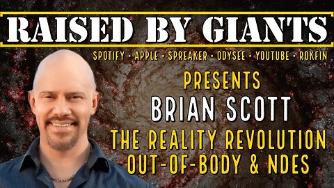 The Reality Revolution, Out-of-Body & NDEs with Brian Scott