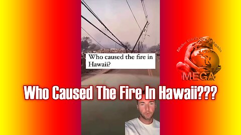 Who Caused The Fire In Hawaii???