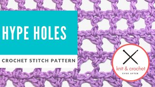 Hype Holes Crochet Stitch Pattern Tutorial