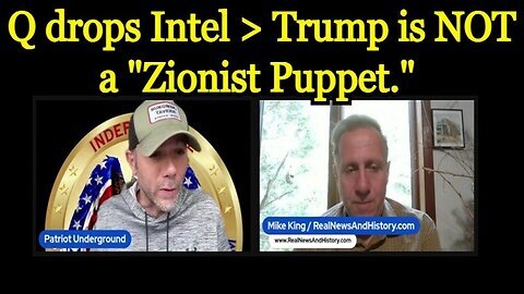 New Patriot Underground & Mike King- Trump is Not a ” Zionist Puppet ”