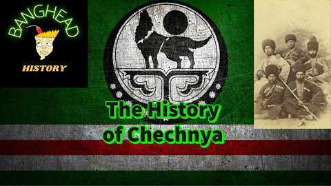 The Chechen People Vs Russia, A BangHead History Special