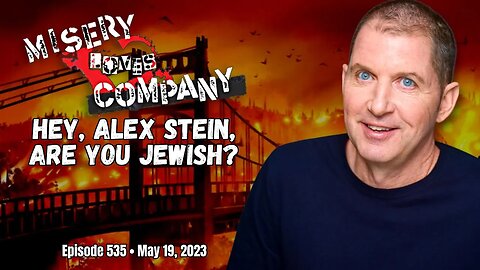 Hey, Alex Stein, Are You Jewish? • Misery Loves Company with Kevin Brennan