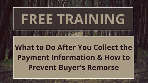 What to do After You Collect the Payment Information & How to Prevent Buyer's Remorse