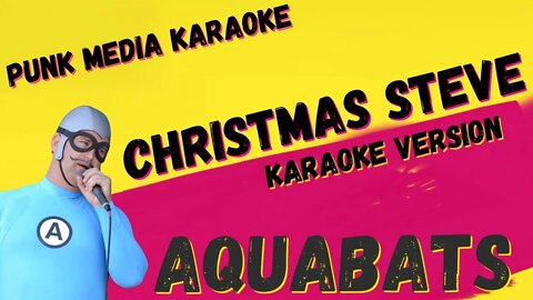 AQUABATS ✴ CHRISTMAS STEVE ✴ KARAOKE INSTRUMENTAL ✴ PMK