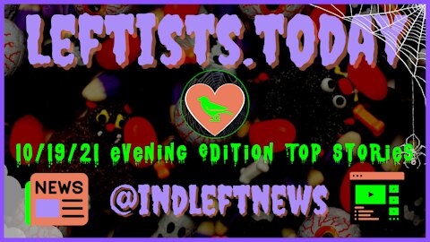 10/19 Evening Edition Top Stories - Leftists.today
