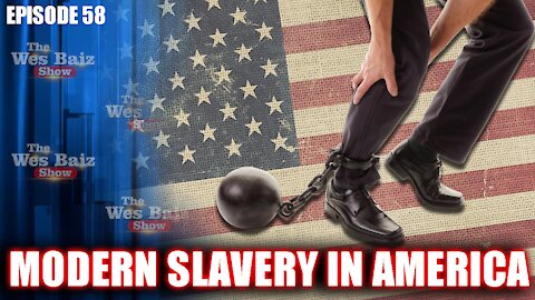 Ep. 58 Modern Slavery In America