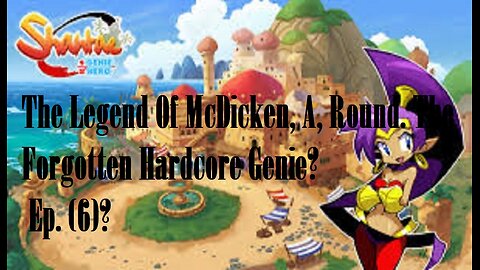 The Legend Of McDicken, A, Round. The Forgotten Hardcore Genie? Ep. (6)? #shantaehalfgeniehero